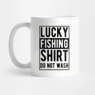 lucky fishing shirt do not wash Mug